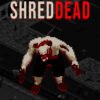 ShredDead